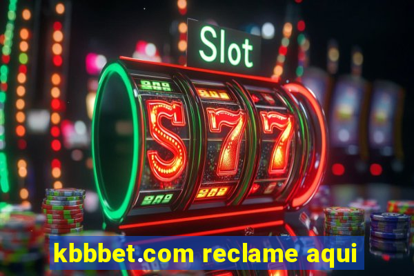 kbbbet.com reclame aqui